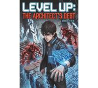 Level Up: The Architect’s Debt: A LitRPG Manga Adventure - Book 1: The Zero-Day Ascension (Gamelit & Cyberpunk Fantasy)
