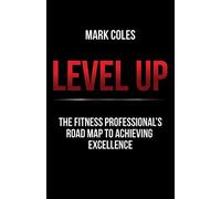 Level Up: The fitness professional's road map to achieving excellence