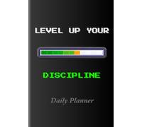 Level Up Your Discipline: Daily To-Do List & Productivity Planner for Focus, Habit Building & Goal Crushing: A Productivity Journal to Build ... & Achieve Goals-One Powerful List at a Time