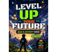 LEVEL UP YOUR FUTURE: A Video Game-Inspired Activity Book for Boys Ages 8-12 with Quizzes, Challenges, Goal Setting, Confidence Building & Life Skills (Quizzery)