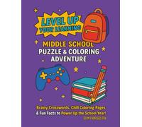 Level Up Your Learning Middle School Puzzle & Coloring Adventure: Brainy Crosswords, Chill Coloring Pages & Fun Facts to Power Up the School Year!