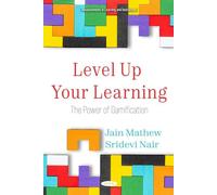 Level Up Your Learning: The Power of Gamification (Advancements in Learning and Instruction Series)