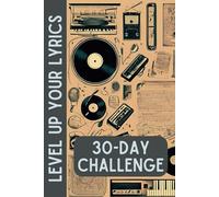 Level Up Your Lyrics: 30 Day Lyric Writing Challenge