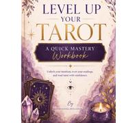 Level Up Your Tarot: A Quick Mastery Workbook
