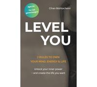 LEVEL YOU: 7 Rules to Own Your Mind, Energy & Life