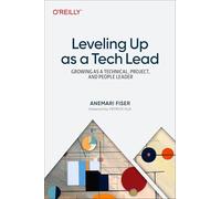 Leveling Up as a Tech Lead : Growing as a Technical, Project, and People Leader