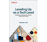 Leveling Up as a Tech Lead : Growing as a Technical, Project, and People Leader