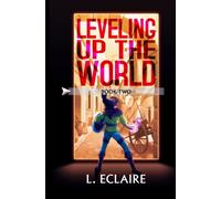 Leveling Up The World 2: A LitRPG Adventure