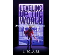 Leveling Up The World 4: A LitRPG Adventure