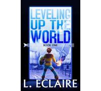 Leveling Up The World: A LitRPG Adventure: 1