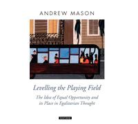 Mason - Levelling the Playing Field The Idea of Equal Opportunity and - N555z