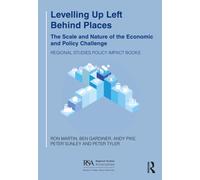 Levelling Up Left Behind Places : The Scale and Nature of the Economic and Policy Challenge