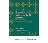 Levelling Up the UK Economy: The Need for Transformative Change