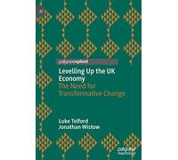 Levelling Up the UK Economy: The Need for Transformative Change