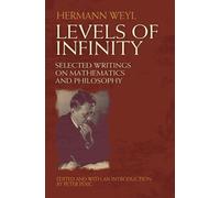 Levels of Infinity : Selected Writings on Mathematics and Philosophy