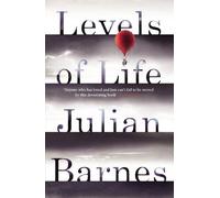 Levels of Life: Julian Barnes