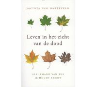 Leven in het zicht van de dood: als iemand van wie je houdt sterft