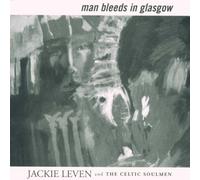 Leven,Jackie & Celtic Soulmen - Man Bleeds in Glasgow