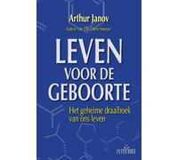 Leven voor de geboorte: het geheime draaiboek van ons leven