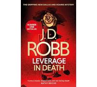 Leverage in Death: An Eve Dallas thriller (Book 47)
