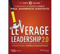 Leverage Leadership 2.0 : A Practical Guide to Building Exceptional Schools