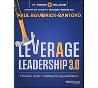 Leverage Leadership 3.0: A Practical Guide to Building Exceptional Schools
