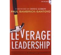 Leverage Leadership: A Practical Guide to Building Exceptional Schools