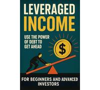Leveraged Income: How to Use High-Yield ETFs, Leverage, and Margin to Build Monthly Cash Flow