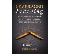 Leveraged Learning: How the Disruption of Education Helps Lifelong Learners, and Experts with Something to Teach