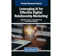 Leveraging AI for Effective Digital Relationship Marketing (Advances in Marketing, Customer Relationship Management, and E-Services)