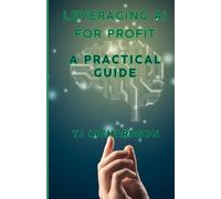 Leveraging AI for Profit: A Practical Guide