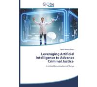Leveraging Artificial Intelligence to Advance Criminal Justice: A critical Examination of Kenya