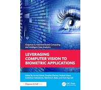Leveraging Computer Vision to Biometric Applications (Chapman & Hall/Distributed Computing and Intelligent Data Analytics Series)