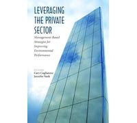 Leveraging the Private Sector: Management-Based Strategies for Improving Environmental Performance