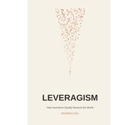 Leveragism: How Incentives Quietly Rewired The World