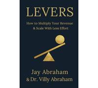 Levers: How to Move from Linear Limits to Limitless Profit