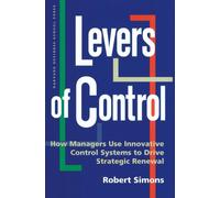 Levers of Control : How Managers Use Innovative Control Systems to Drive Strategic Renewal