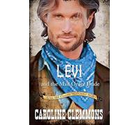 Levi and the Mail Order Bride: 4 (Texas Hill Country Mail Order Brides)