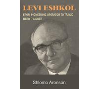Levi Eshkol: From Pioneering Operator to Tragic Hero - A Doer