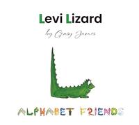 Levi Lizard: A Tale of Unlikely Friends: 12 (Alphabet Friends)