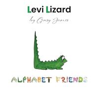Levi Lizard: A Tale of Unlikely Friends: 12 (Alphabet Friends)