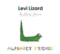 Levi Lizard: A Tale of Unlikely Friends: 12 (Alphabet Friends)