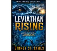 Leviathan Rising: A Deep Sea Thriller of Ancient Creatures, Lost Cities, Forbidden Love, and Terror Beneath the Pacific (The Deep Sea Adventure Series)