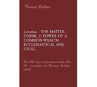 Leviathan - THE MATTER, FORME, & POWER OF A COMMON-WEALTH ECCLESIASTICAL AND CIVILL: The 100 best nonfiction books: No 94 - Leviathan by Thomas Hobbes (1651)