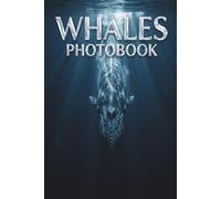 Leviathans of the Deep: The Ultimate Whales Photobook