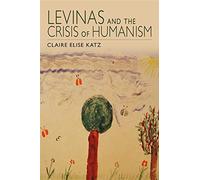 Levinas and the Crisis of Humanism