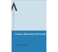 Levinas, Messianism and Parody (Continuum Advances in Religious Studies)