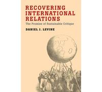 Levine - Recovering International Relations The Promise of Sustainabl - P555z
