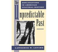 The Unpredictable Past: Explorations in American Cultur - Paperback NEW Lawrence