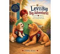 Levi's Big Big Adventures: A Service Dog's Story of Love, Learning, and Loyalty